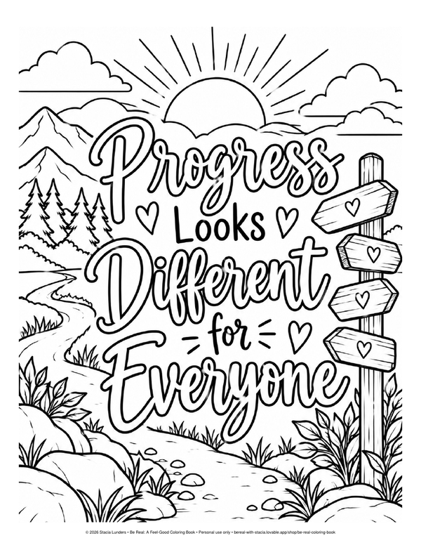 Free Progress Looks Different for Everyone coloring page from Be Real: A Feel-Good Coloring Book